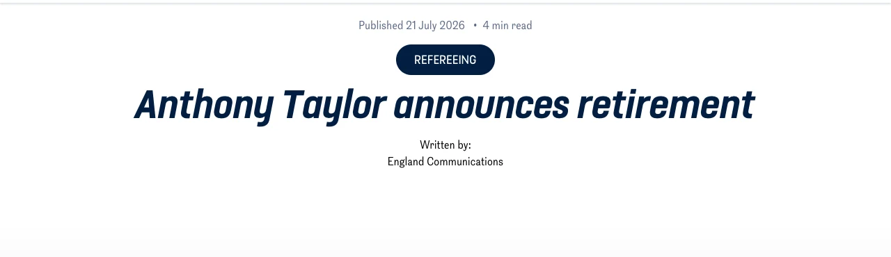 Screenshot of the England Football article headlined Anthony Taylor announces retirement, published 21 July 2026 under the refereeing category